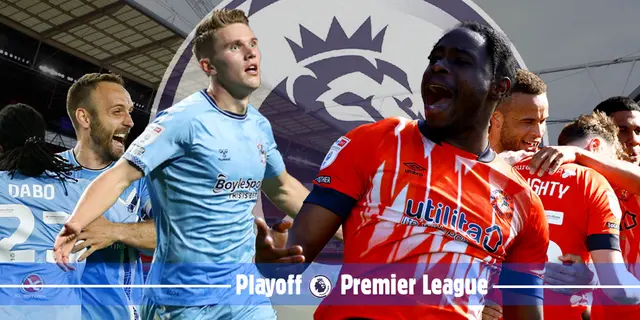 Fokus på "världens viktigaste match": Coventry mot Luton i Premier League-playoff:en