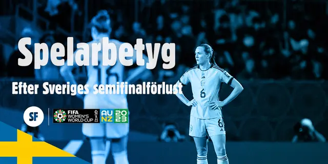 Spelarbetyg efter Sveriges tunga semifinalförlust