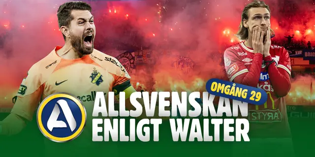 Allsvenskan enligt Walter #29: En extraordinär allsvensk omgång