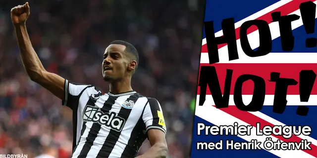 Hot! / Not! - Veckans lista om Premier League