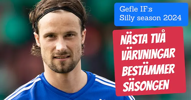 Nästa två värvningar bestämmer Gefle-säsongen