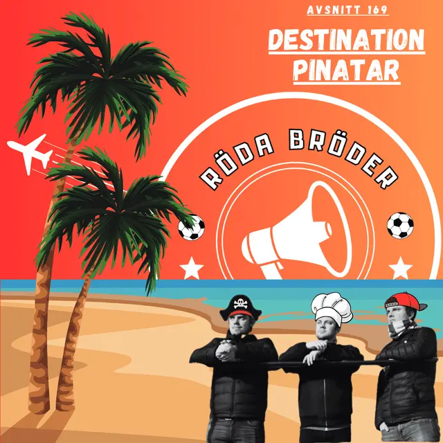 Röda Bröder Podcast: 168: "Destination Pinatar"