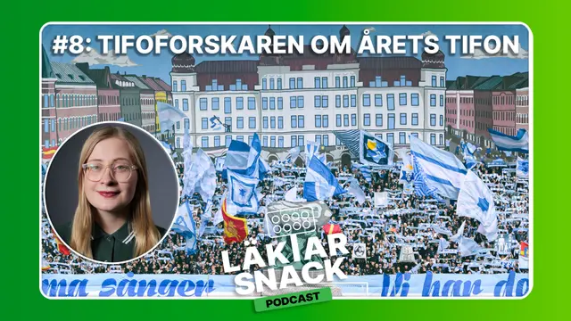 Avsnitt #8 Läktarsnack: Tifoforskaren om årets tifon