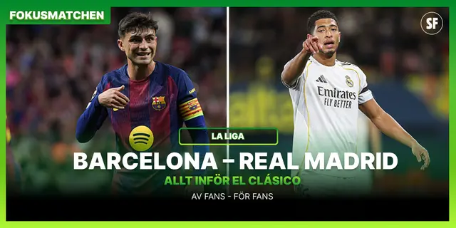 Inför Fokusmatchen: FC Barcelona – Real Madrid