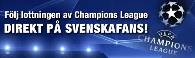 17:45 - Direktrapport från lottningen av Champions League