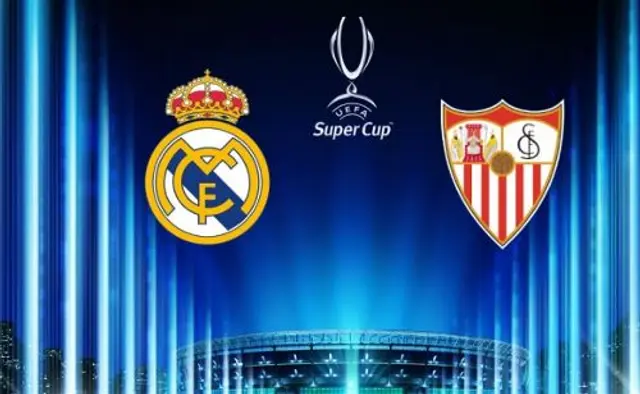 Inför europeiska supercupfinalen: Real Madrid – Sevilla