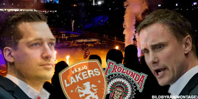 Inför Semifinal 6:7 Växjö-Frölunda ” Det är ingenting som bekymrar oss”