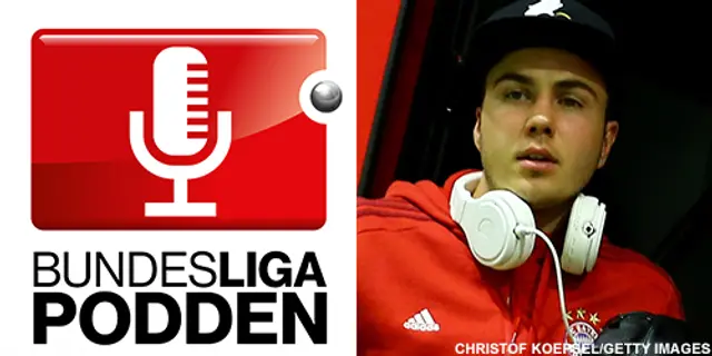 Bundesligapodden #7: Götze verklighetsfrånvänd