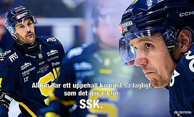 Aldrig har ett uppehåll kommit så lägligt som det gör nu för SSK.