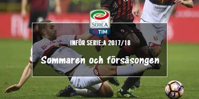 Inför  Serie:A 2017/18 - Sommaren och försäsongen