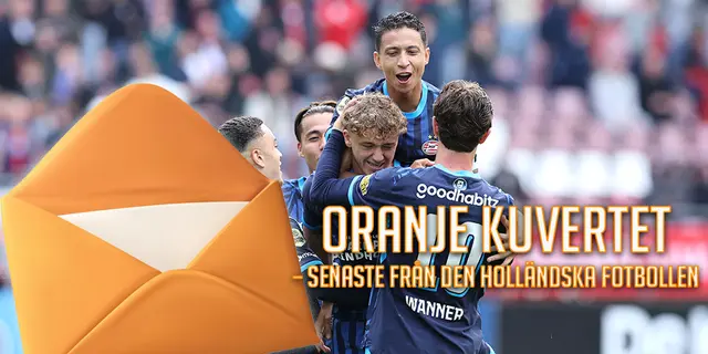 Oranje kuvertet – transfercirkus och PSV ångar på