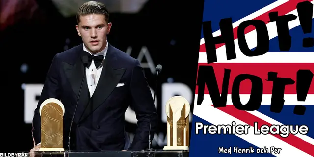 Hot! / Not! - Veckans lista om den engelska fotbollen