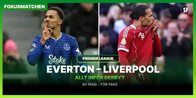 Inför Fokusmatchen: Everton – Liverpool