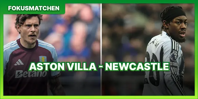 Fokusmatchen: Allt inför Aston Villa – Newcastle United