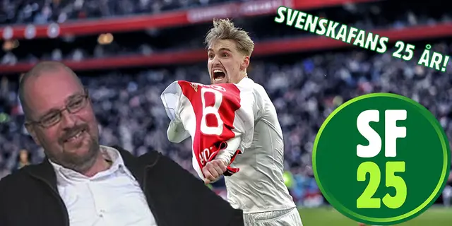 Mitt fotbollsår 2025 – definierat av SvenskaFans, Ajax och Borell, Kristan