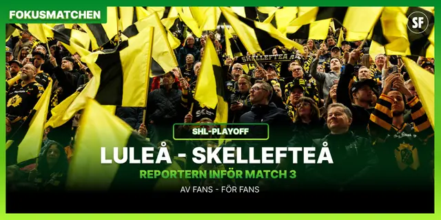 Fokusmatchen Luleå – Skellefteå: "Har goda chanser att stänga den här serien"