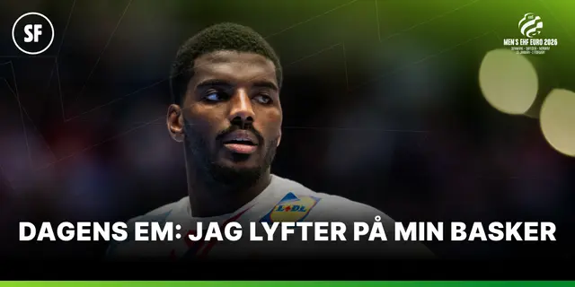 Dagens EM 24/1: Jag lyfter på min basker