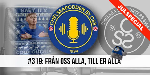 ChelseaPodden 319: Från oss alla, till er alla