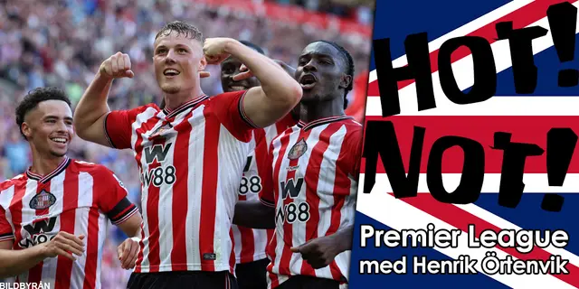 Hot! / Not! - Veckans lista om den engelska fotbollen